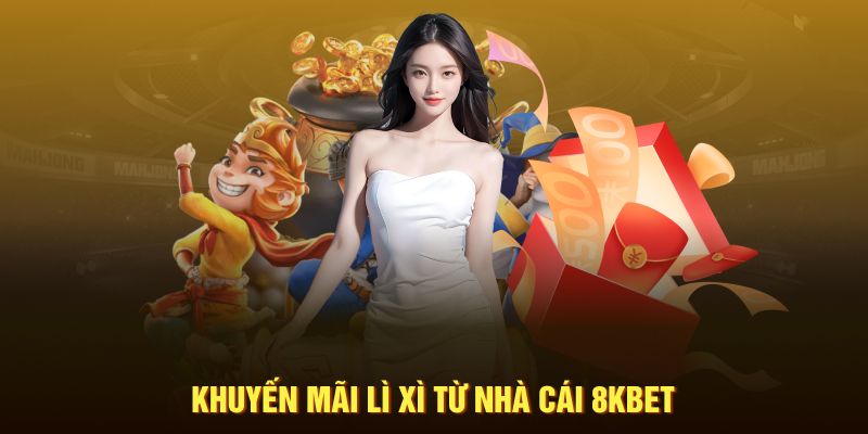 Khuyến mãi lì xì từ nhà cái 8KBET