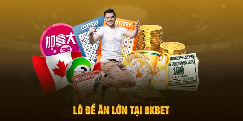 Lô đề ăn lớn tại 8KBET