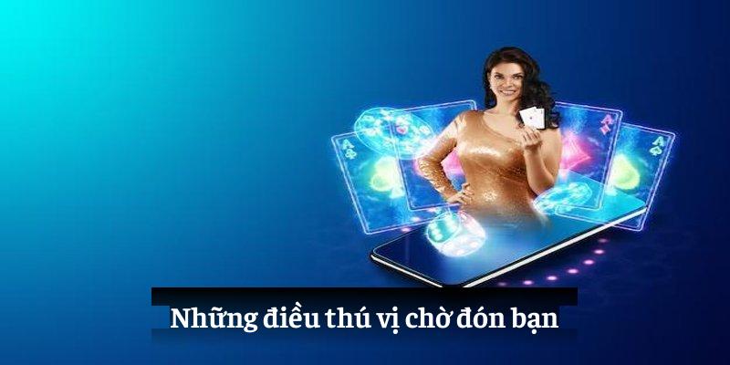 Những điều thú vị chờ đón bạn