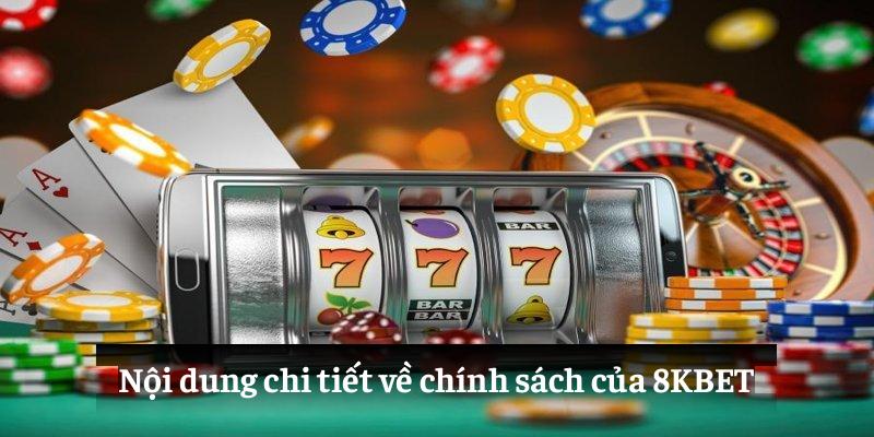 Nội dung chi tiết về chính sách của 8KBET