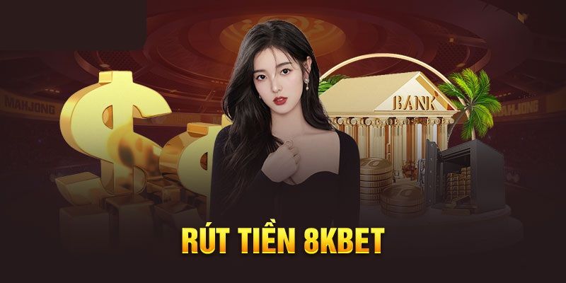 Điều kiện rút tiền 8kbet cần tuân thủ