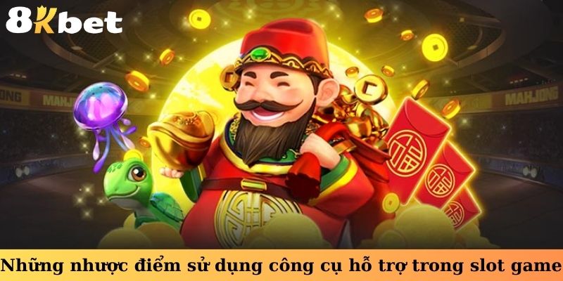 Những nhược điểm khi sử dụng công cụ hỗ trợ trong slot game